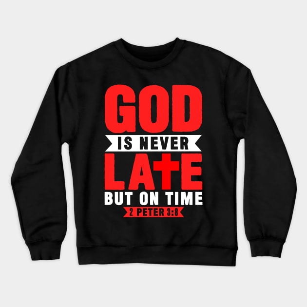 God is never late Crewneck Sweatshirt by Plushism